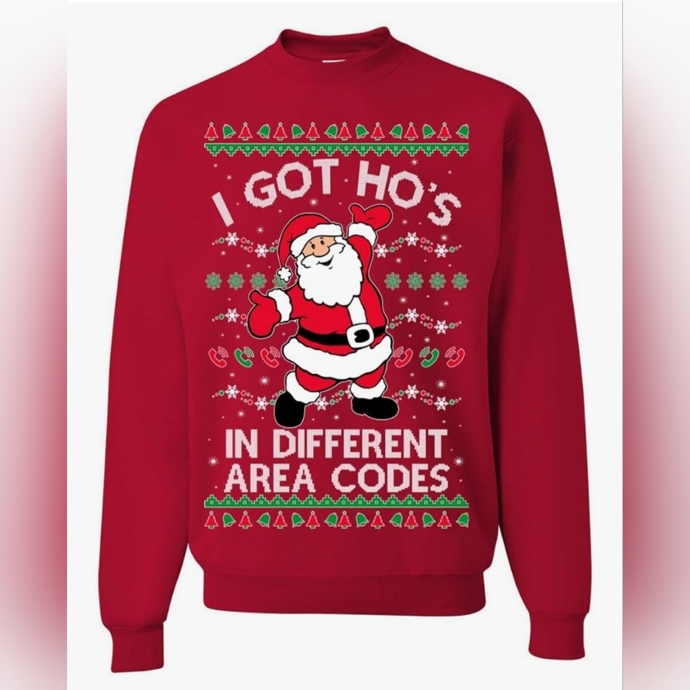 Santa Claus I Got Ho's in Different Area Codes Ugly Christmas Sweater Sweatshirt